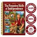 Forgotten Skills Of Independence Handbook